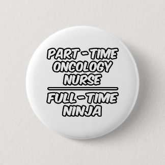 Badge Rond 5 Cm Infirmière en oncologie à temps partiel...Ninja à 