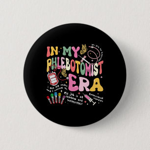 Badge Rond 5 Cm Infirmière En Phlebotomie Dans Mon Époque Phleboto