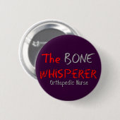 Badge Rond 5 Cm Infirmière orthopédique "le WHISPERER d'OS " (Devant & derrière)