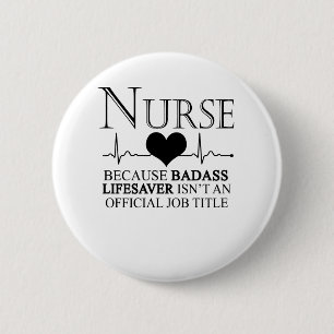 Badge Rond 5 Cm Infirmière parce que Badass Lifesaver n'est pas o