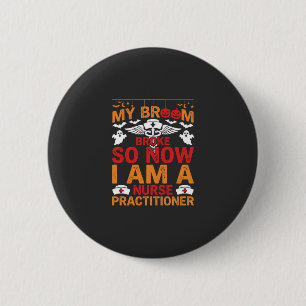 Badge Rond 5 Cm Infirmière spécialiste Halloween Broom Broke Desig