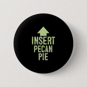 Badge Rond 5 Cm Insérer une tarte aux noix de pécan drôle de point