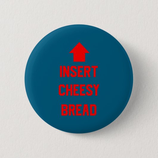 Badge Rond 5 Cm Insert Cheesy Bread  (Devant)