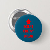 Badge Rond 5 Cm Insert Cheesy Bread  (Devant & derrière)
