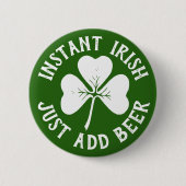 Badge Rond 5 Cm Instant Irish Just Ajouter Bière | Drôle St Patric (Devant)