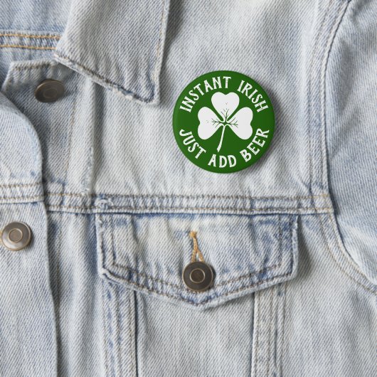 Badge Rond 5 Cm Instant Irish Just Ajouter Bière | Drôle St Patric (En situation)