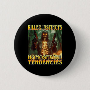 Badge Rond 5 Cm Instincts de tueur tendances homouales - Drôle Ske