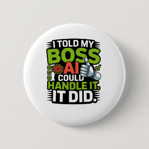 Badge Rond 5 Cm Intelligence Artificielle Boss AI Drôle Design