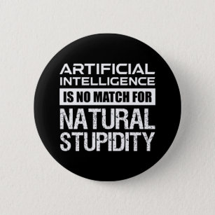 Badge Rond 5 Cm Intelligence Artificielle Stupidité Naturelle Drôl