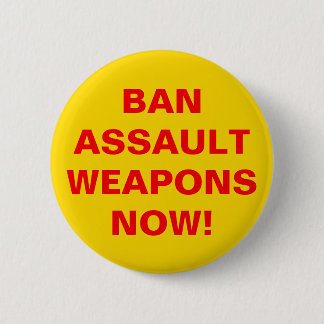 Badge Rond 5 Cm Interdire les armes d'assaut maintenant ! Contrôle