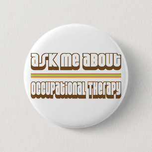 Badge Rond 5 Cm Interrogez-moi au sujet de l'ergothérapie