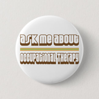 Badge Rond 5 Cm Interrogez-moi au sujet de l'ergothérapie
