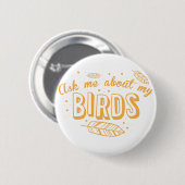 Badge Rond 5 Cm interrogez-moi au sujet de mes oiseaux (Devant & derrière)