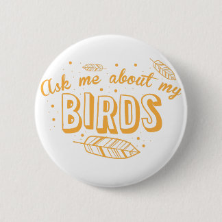 Badge Rond 5 Cm interrogez-moi au sujet de mes oiseaux