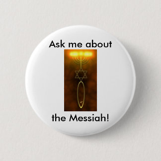 Badge Rond 5 Cm Interrogez-moi au sujet du Messiah ! Pin