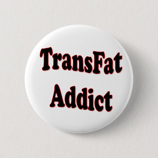 Badge Rond 5 Cm Intoxiqué de TransFat (Devant)