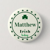 Badge Rond 5 Cm Irish Today Name Shamrocks Button Pin (Devant)