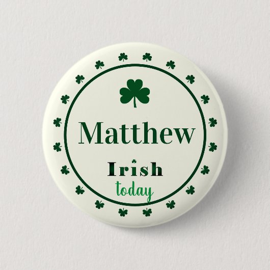 Badge Rond 5 Cm Irish Today Name Shamrocks Button Pin (Devant)