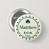 Badge Rond 5 Cm Irish Today Name Shamrocks Button Pin (Devant & derrière)