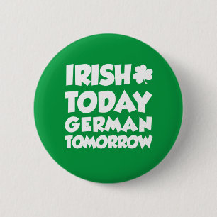 Badge Rond 5 Cm Irlandais aujourd'hui allemand demain