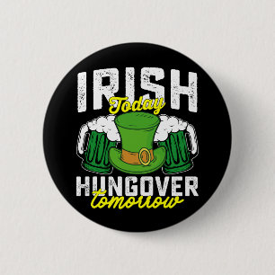 Badge Rond 5 Cm Irlandais aujourd'hui pendu demain drôle St Patric