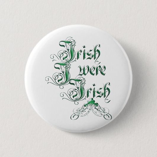 Badge Rond 5 Cm Irlandais J'Étais Irlandais (Devant)