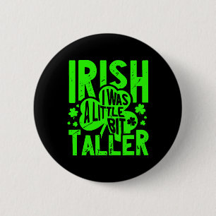 Badge Rond 5 Cm Irlandais J'Étais Un Peu Plus Grand Funny St Patri