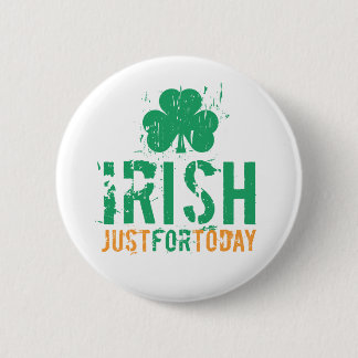 Badge Rond 5 Cm Irlandais - juste pour aujourd'hui