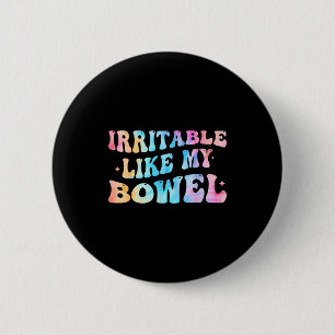 Badge Rond 5 Cm Irritable comme mon syndrome du côlon irritable Ib