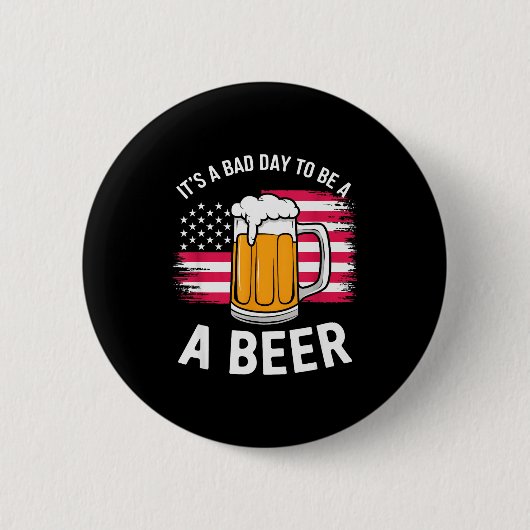 Badge Rond 5 Cm It's A Bad Day To Be A Beer Funny Drinking (Devant)