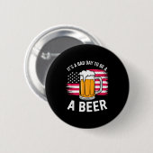Badge Rond 5 Cm It's A Bad Day To Be A Beer Funny Drinking (Devant & derrière)