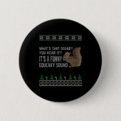 Badge Rond 5 Cm Its A Funny Squeaky Sound Funny Squirrel Christmas (Devant)