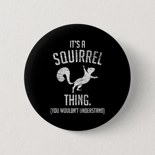 Badge Rond 5 Cm It's A Squirrel Thing - Funny Animal Of The Forest (Devant)