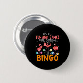Badge Rond 5 Cm It's All Fun And Games Until Someone Yells Bingo L (Devant & derrière)