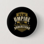 Badge Rond 5 Cm Its An Umpire Thing Wouldn't Understand Birthdaych (Devant)