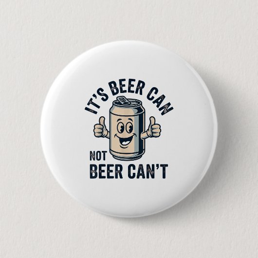 Badge Rond 5 Cm Its Beer Can Not Beer  (Devant)