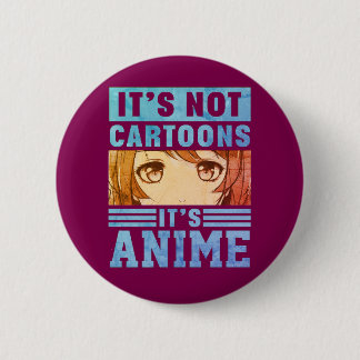 Badge Rond 5 Cm "It's Not Cartoons It's Anime" Pinback Button