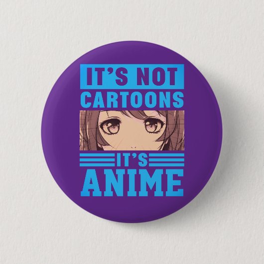 Badge Rond 5 Cm "It's Not Cartoons It's Anime" Pinback Button (Devant)