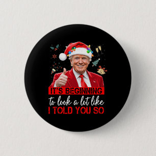 Badge Rond 5 Cm It's Starting To Look A Lot Like I Told You So Tr