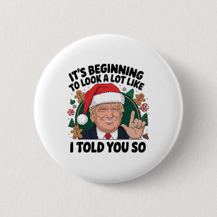Badge Rond 5 Cm It's Starting To Look A Lot Like I Told You So Tr