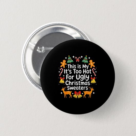 Badge Rond 5 Cm Its Too Hot For Ugly Christmas Sweaters  (Devant & derrière)