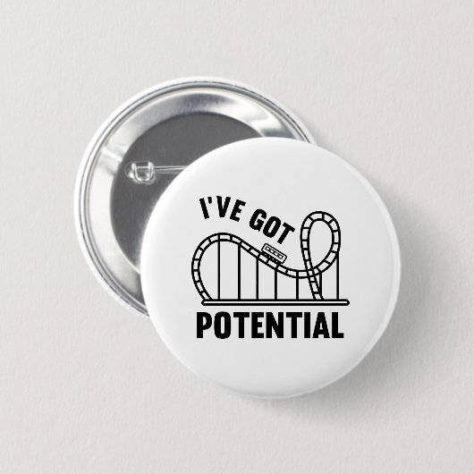 Badge Rond 5 Cm I've Got Potential (Devant & derrière)