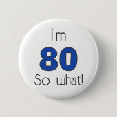 Badge Rond 5 Cm J`ai 80 ans alors ce 80e anniversaire drôle (Devant)