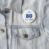 Badge Rond 5 Cm J`ai 80 ans alors ce 80e anniversaire drôle (En situation)