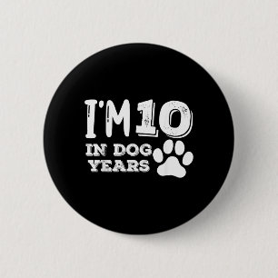 Badge Rond 5 Cm J'ai 10 ans en années de chien