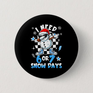 Badge Rond 5 Cm J'ai besoin de 6 7 jours de neige Drôle de bonhomm