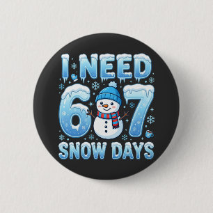 Badge Rond 5 Cm J'ai besoin de 6 ou 7 jours de neige Funny Winter