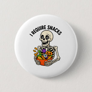 Badge Rond 5 Cm J'Ai Besoin De Snacks Drôle Squelette Halloween Mè