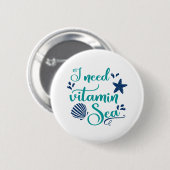 Badge Rond 5 Cm j'ai besoin de vitamine mer (Devant & derrière)