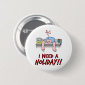 Badge Rond 5 Cm J'ai besoin des vacances ! (Devant & derrière)